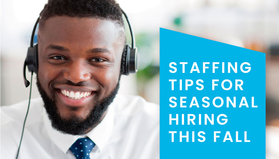 STAFFING TIPS FOR SEASONAL HIRING