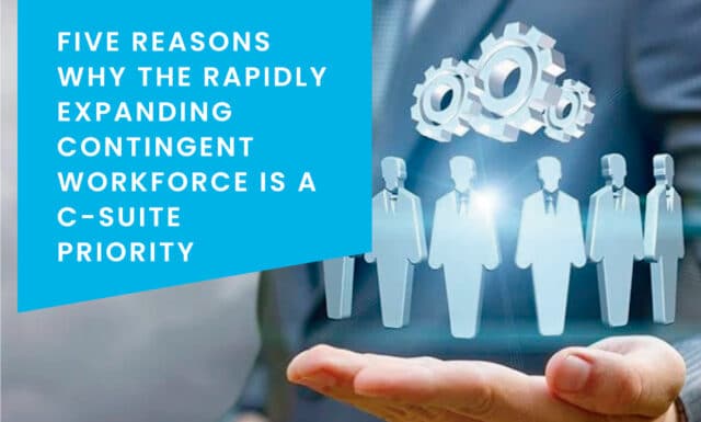 Five Reasons Why The Rapidly Expanding Contingent Workforce Is A C ...